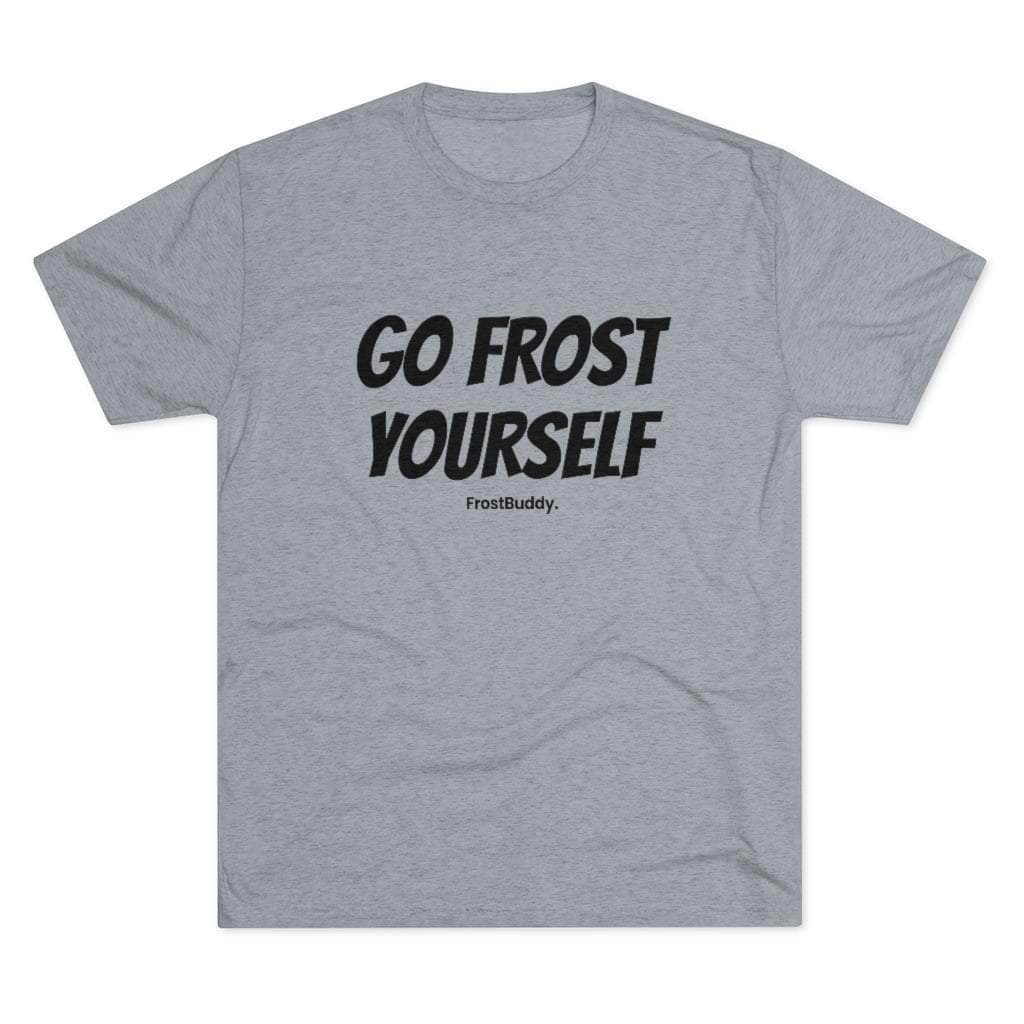 Printify T-Shirt Tri-Blend Premium Heather / S Go Frost Yourself