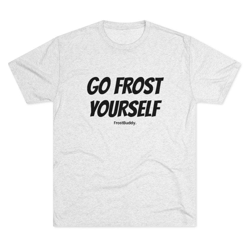 Printify T-Shirt Tri-Blend Heather White / S Go Frost Yourself