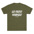 Printify T-Shirt Tri-Blend Military Green / S Go Frost Yourself